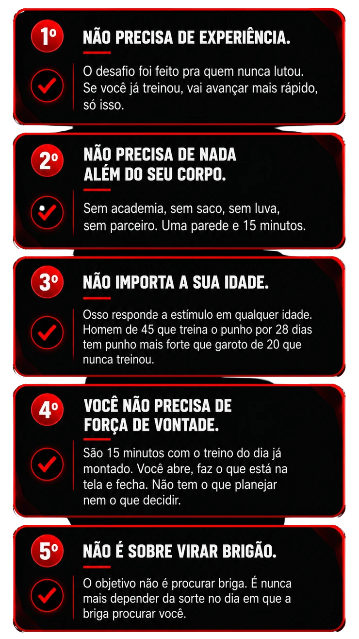 Não precisa de experiência, não precisa de equipamento, não importa a idade, não precisa de força de vontade, não é sobre virar brigão